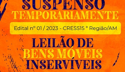 SUSPENSÃO EDITAL nº 01 / 2023 - LEILÃO DE BENS MÓVEIS INSERVÍVEIS